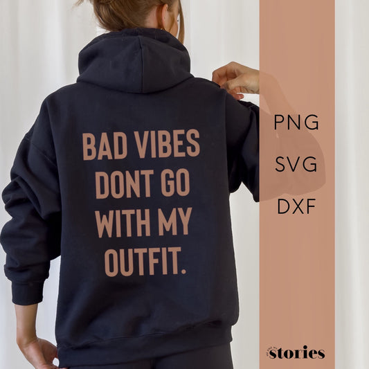 Digitale Plotterdatei - "Bad vibes don't go with my outfit"